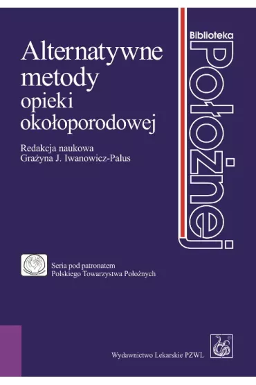 Alternatywne metody opieki oko�oporodowej - Gra�yna Iwanowicz-Palus
