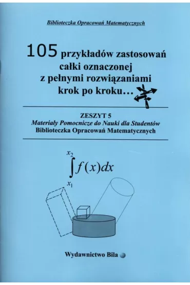 105 przyk�ad�w zastosowa� ca�ki oznaczonej z pe�nymi rozwi�zaniami krok po kroku - Wies�awa Regel