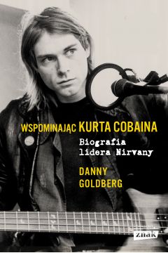 Wspominajc Kurta Cobaina. Biografia lidera Nirvany