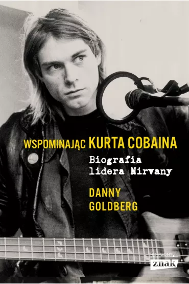 Wspominaj�c Kurta Cobaina. Biografia lidera Nirvany - Danny  Goldberg