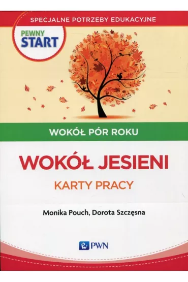 Pewny start. Wok� p�r roku. Wok� jesieni. karty pracy - Monika Pouch, Dorota Szcz�sna