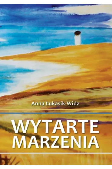 Wytarte marzenia - Anna �ukasik-Widz