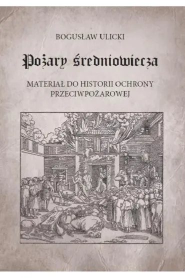 Po�ary �redniowiecza - Bogus�aw  Ulicki