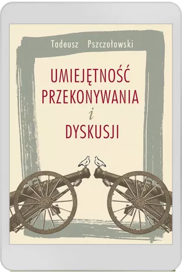 eBook Umiej�tno�� przekonywania i dyskusji pdf - Tadeusz Pszczo�owski