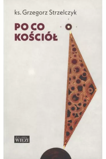 Po co Ko�ci� - Grzegorz Strzelczyk
