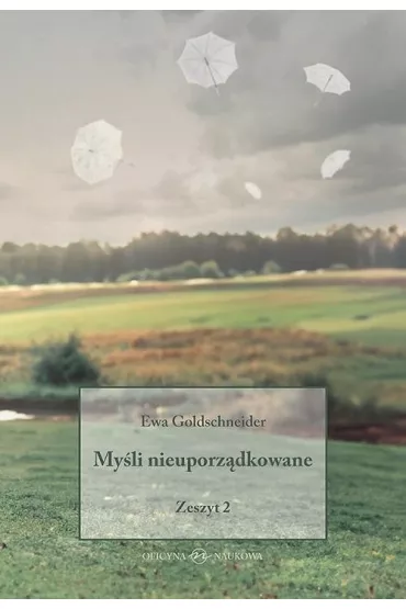 My�li nieuporz�dkowane Zeszyt 2 - Ewa Goldschneider