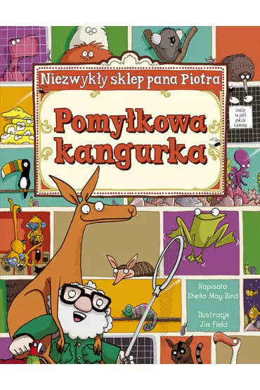 Pomy�kowa kangurka. Seria Niezwyk�y sklep pana Piotra - Sheila May Bird