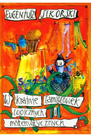 W krainie �amig��wek logicznych i matematycznych - Eugeniusz Sikorski