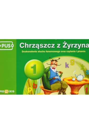 PUS Chrz�szcz z �yrzyna cz�� 1 Doskonalenie s�uchu fonemowego oraz czytania i pisania - Katarzyna Szura
