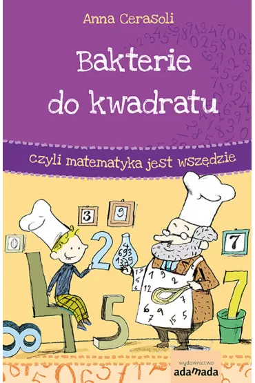Bakterie do kwadratu, czyli matematyka jest wsz�dzie - Anna Cerasoli