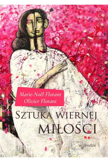 Sztuka wiernej mi�o�ci - Florant Marie-No�l, Olivier Florant