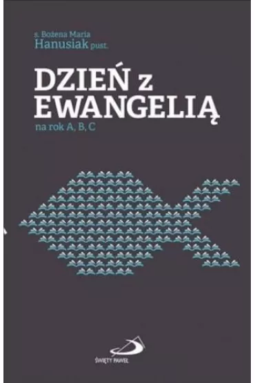 Dzie� z Ewangeli� na rok A, B, C - Bo�ena Maria Hanusiak