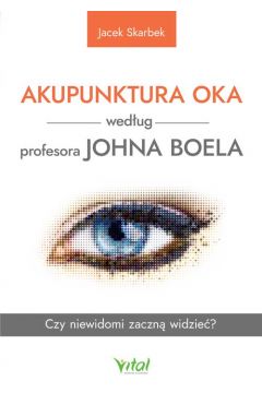 Akupunktura oka wedug profesora Johna Boela. Czy niewidomi zaczn widzie?