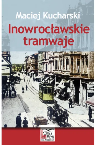 Inowroc�awskie tramwaje - Maciej Kucharski