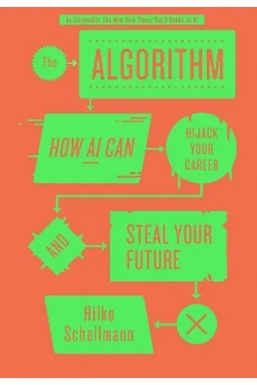 The Algorithm. How AI can Hijack Your Career and Steal Your Future wer. angielska - Hilke Schellmann