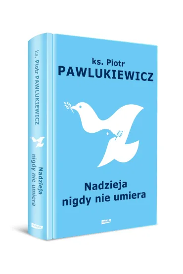 Nadzieja nigdy nie umiera - Piotr Pawlukiewicz