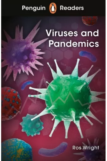 Viruses and Pandemics. Penguin Readers Level 6 wer. angielska - Ros Wright