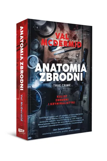 Anatomia zbrodni. True crime: Kulisy zbrodni i kryminalistyki - Val McDermid