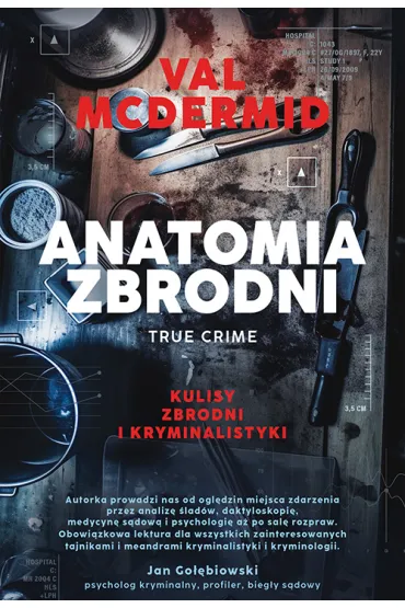 Anatomia zbrodni. True crime: Kulisy zbrodni i kryminalistyki - Val McDermid