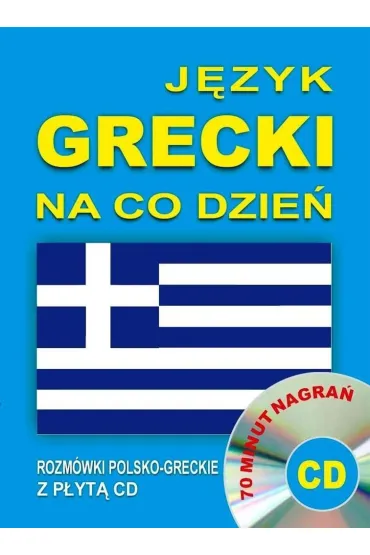 J�zyk grecki na co dzie�. Rozm�wki polsko-greckie z p�yt� CD