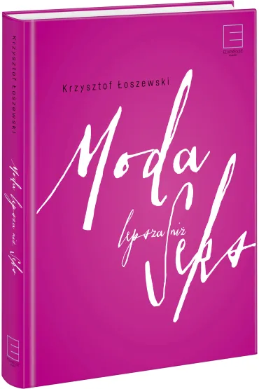 Moda lepsza ni� seks - Krzysztof �oszewski