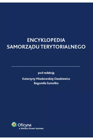 Encyklopedia samorz�du terytorialnego - Bogumi� Szmulik, Katarzyna Miaskowska-Daszkiewicz