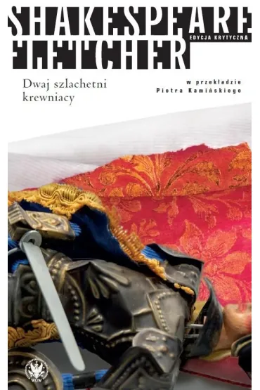Dwaj szlachetni krewniacy - William Shakespeare, Fletcher John