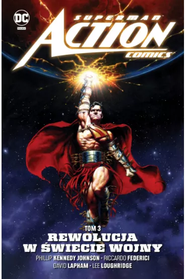 Uniwersum DC Rewolucja w �wiecie Wojny. Superman Action Comics. Tom 3