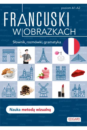 Francuski w obrazkach. S�ownik, rozm�wki, gramatyka. Poziom A1-A2 - Agnieszka Wrzesi�ska