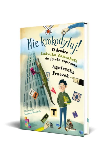 Nie krokodyluj! O drodze Ludwika Zamenhofa do j�zyka esperanto - Agnieszka Fr�czek