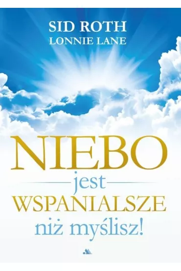 Niebo jest wspanialsze ni� my�lisz - Sid Roth, Lonnie Lane