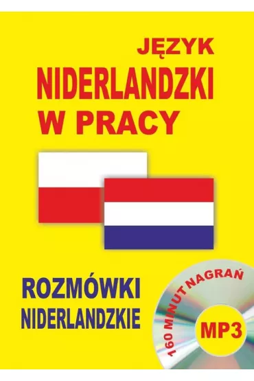 J�zyk niderlandzki w pracy. Rozm�wki niderlandzkie + CD