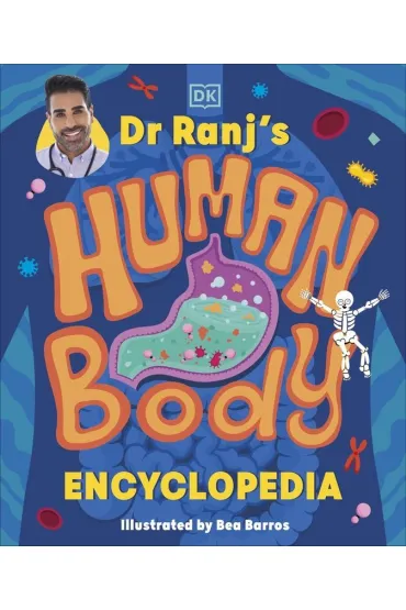 Dr Ranj`s Human Body Encyclopedia - Ranj Singh