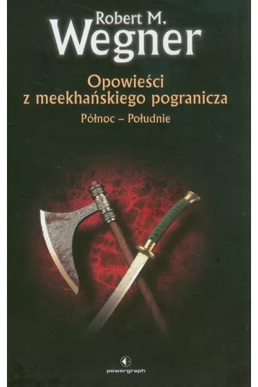 P�noc-Po�udnie. Opowie�ci z meekhanskiego pogranicza. Tom 1 - Robert M. Wegner
