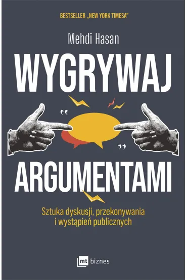 Wygrywaj argumentami. Sztuka dyskusji, przekonywania i wyst�pie� publicznych - Mehdi Hasan