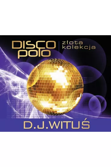 Z�ota kolekcja Disco Polo CD - D J Witu�