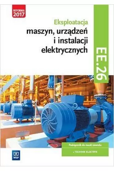 Eksploatacja maszyn, urz�dze� i instalacji elektrycznych. Kwalifikacja EE.26 - �ukasz Lip, Micha� Tokarz