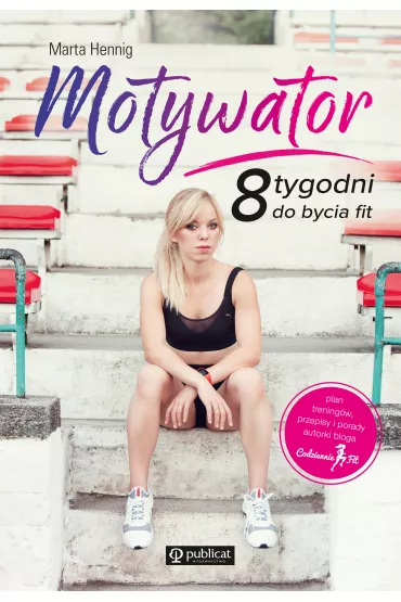Motywator. 8 tygodni do bycia fit - Marta Hennig