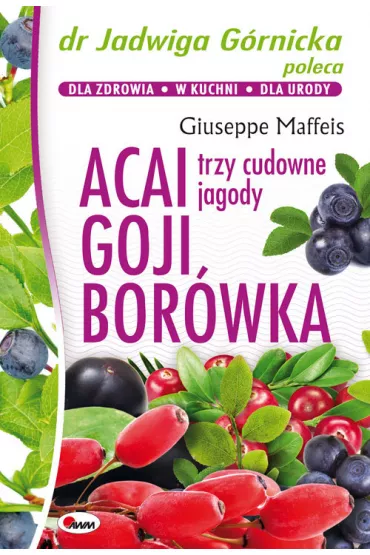 Acai goji bor�wka Trzy cudowne jagody - Giuseppe Maffeis