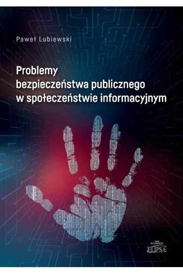 Problemy bezpiecze�stwa publicznego w spo�ecze�stwie informacyjnym - Pawe� Lubiewski