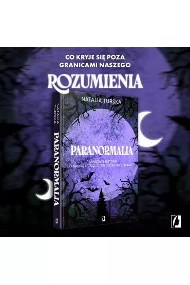 Paranormalia. Prawdziwe historie o nadprzyrodzonych dowiadczeniach - Natalia Turska