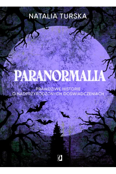 Paranormalia. Prawdziwe historie o nadprzyrodzonych dowiadczeniach - Natalia Turska