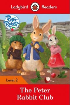 Ladybird Readers Level 2: Peter Rabbit - The Peter Rabbit Club