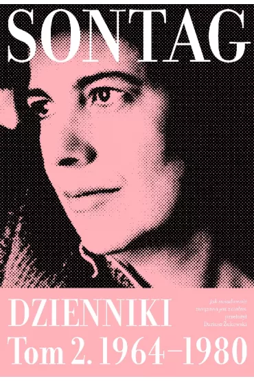 Jak �wiadomo�� zwi�zana jest z cia�em. Dzienniki. Tom 2: 1964–1980 - Susan Sontag