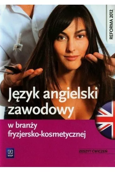 J�zyk angielski zawodowy w bran�y fryzjersko-kosmetycznej. Zeszyt �wicze�. Szko�y ponadgimnazjalne - Anna Dul, Magdalena Samulczyk-Wolska, Piotr Rocho, Piotr Rochowski