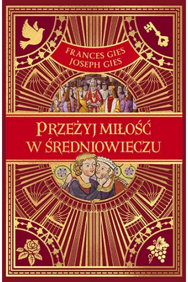 Prze�yj mi�o�� w �redniowieczu - Frances Gies