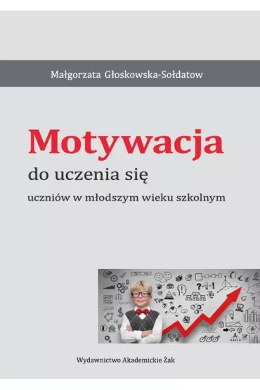 Motywacja do uczenia si� uczni�w w m�odszym wieku szkolnym - Ma�gorzata G�oskowska-So�datow