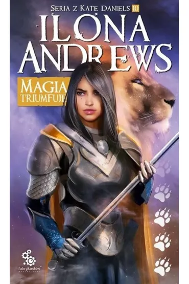Magia triumfuje. Kate Daniels. Tom 10 - Ilona Andrews