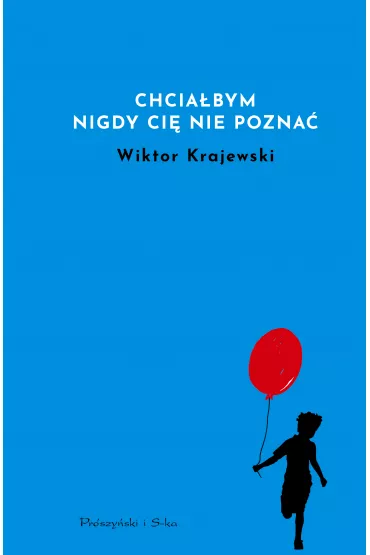 Chcia�bym nigdy ci� nie pozna� - Wiktor Krajewski