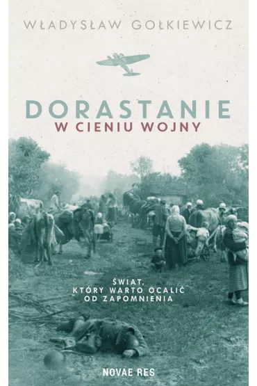 Dorastanie w cieniu wojny - W�adys�aw Go�kiewicz